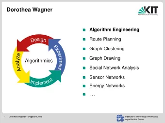 Dorothea Wagner  Algorithm Engineering  e  s  i  g  Route Planning  D  n  E  Graph Clustering  x  p