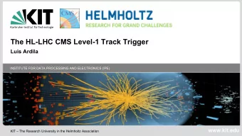 The HL-LHC CMS Level-1 Track Trigger  Luis Ardila  INSTITUTE FOR DATA PROCESSING AND ELECTRONICS