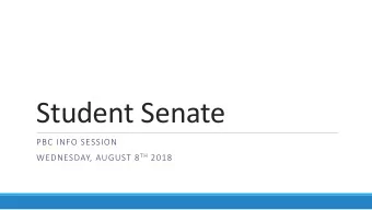 Student Senate  PBC INFO SESSION WEDNESDAY, AUGUST 8 TH 2018  Family Day: Saturday, October 6