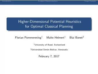 Higher-Dimensional Potential Heuristics  for Optimal Classical Planning Florian Pommerening 1 Malte