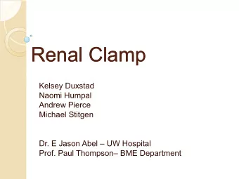 Renal Clamp  Renal Clamp  Kelsey Duxstad  Naomi Humpal  Andrew Pierce  Michael Stitgen Dr. E Jason