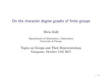 On the character degree graphs of finite groups  Silvio Dolfi  Dipartimento di Matematica e