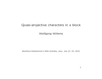 Quasi-projective characters in a block  Wolfgang Willems  Burkhard K  ulshammers 60th