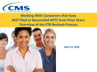 Working With Consumers that have  NOT Filed or Reconciled APTC from Prior Years:  Overview of the