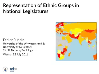 Representatjon of Ethnic Groups in  Natjonal Legislatures  Didier Ruedin  University of the
