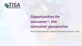 Opportunities for  consumer  the  consumer perspective  Harry Weber-Brown, Digital Innovation