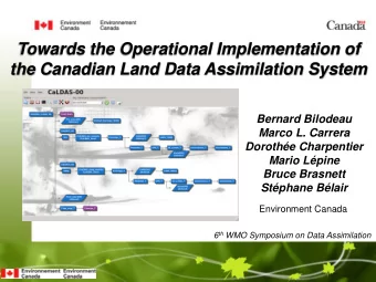 Towards the Operational Implementation of  the Canadian Land Data Assimilation System  Bernard
