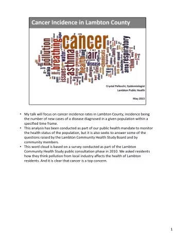 My talk will focus on cancer incidence rates in Lambton County, incidence being  the number of