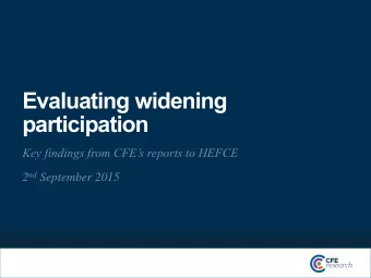 Evaluating widening  participation Key findings from CFEs reports to HEFCE 2 nd September 2015