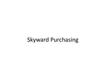 Skyward Purchasing  Requirements for a Purchase Order    Who    What    When    Where