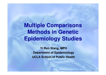 Multiple Comparisons  Methods in Genetic  E id  Epidemiology Studies  i l  St di  Yi Ren Wang, MPH
