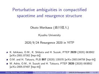 Perturbative ambiguities in compactified  spacetime and resurgence structure Okuto Morikawa (