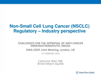 Non-Small Cell Lung Cancer (NSCLC)  Regulatory  Industry perspective  CHALLENGES FOR THE