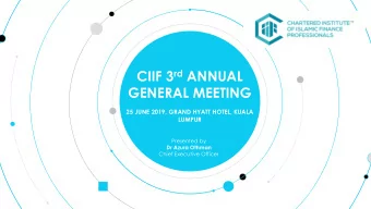 CIIF 3 rd ANNUAL  GENERAL MEETING  25 JUNE 2019, GRAND HYATT HOTEL, KUALA  LUMPUR  Presented by  Dr