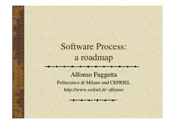 Software Process:  a roadmap  Alfonso Fuggetta  Politecnico di Milano and CEFRIEL