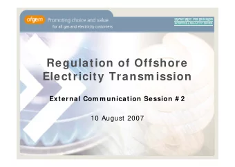 Regulation of Offshore  Electricity Transm ission  External Com m unication Session # 2  10 August