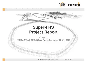 Super-FRS  Project Report  M. Winkler  NUSTAR Week 2019, Gif-sur-Yvette, September 2527, 2019