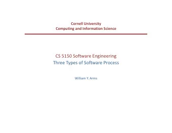 CS  5150  Software  Engineering   Three  Types  of  Software  Process