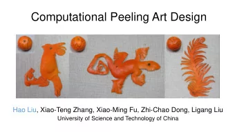 Computational Peeling Art Design  Hao Liu, Xiao-Teng Zhang, Xiao-Ming Fu, Zhi-Chao Dong, Ligang Liu