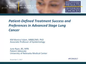 Patient-Defined Treatment Success and  Preferences in Advanced Stage Lung  Cancer  KM Monirul