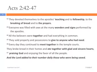 Acts 2:42-47  1 42 They devoted themselves to the apostles teaching and to fellowship , to the