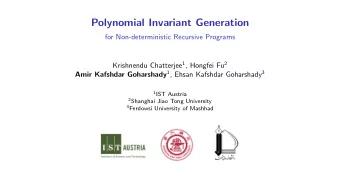 Polynomial Invariant Generation  for Non-deterministic Recursive Programs Krishnendu Chatterjee 1 ,