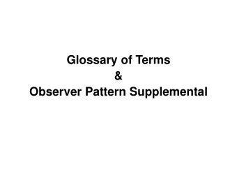Glossary of Terms  &amp;  Observer Pattern Supplemental  DRY  Don't Repeat Yourself  Repetition =