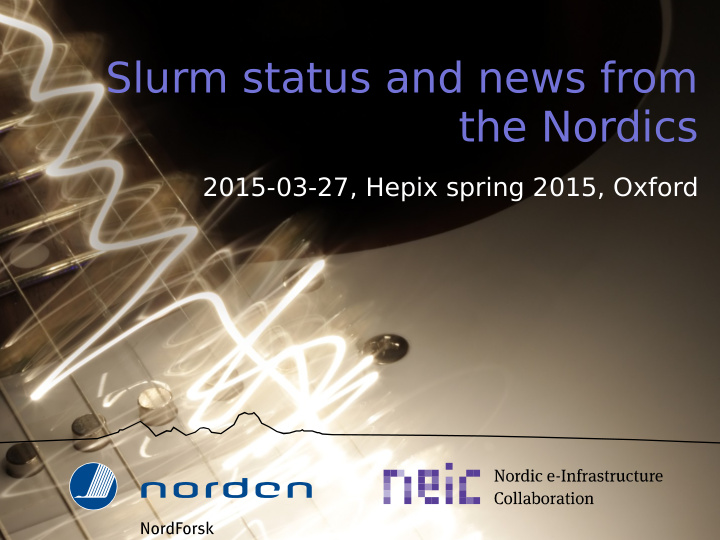 slurm status and news from the nordics