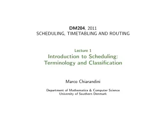 Introduction to Scheduling:  Terminology and Classification  Marco Chiarandini  Department of