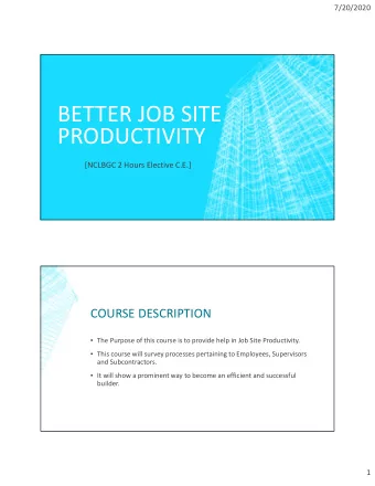 BETTER JOB SITE  PRODUCTIVITY  [NCLBGC 2 Hours Elective C.E.]  COURSE DESCRIPTION  The Purpose
