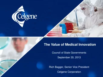 The Value of Medical Innovation  Council of State Governments  September 20, 2013  Rich Bagger,