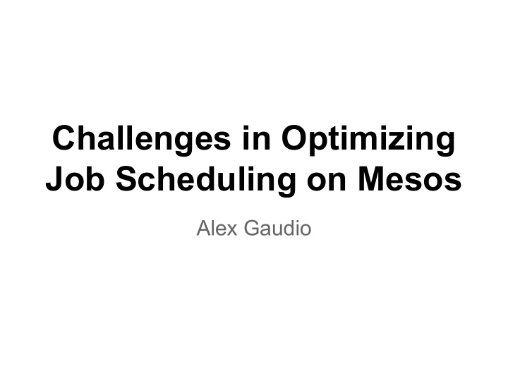 challenges in optimizing job scheduling on mesos