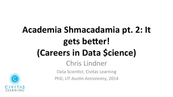 Academia  Shmacadamia  pt.  2:  It    gets  be4er!      (Careers  in