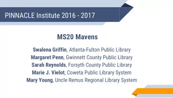 PINNACLE Institute 2016 - 2017  MS20 Mavens Swalena Griffin , Atlanta-Fulton Public Library