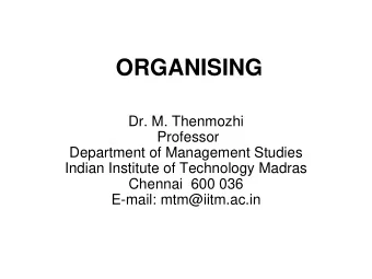 ORGANISING  Dr. M. Thenmozhi  Professor  Department of Management Studies  Indian Institute of