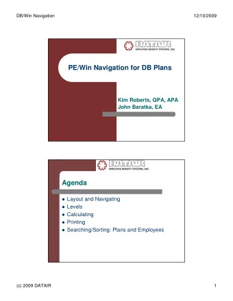 PE/Win Navigation for DB Plans  Kim Roberts, QPA, APA  John Baratka, EA  Agenda  Layout and