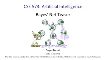 CSE 573: Artificial Intelligence  Bayes Net Teaser  Gagan Bansal  (slides by Dan Weld)  [Most