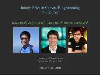 Jointly Private Convex Programming  PrivDuDe  Justin Hsu 1 , Zhiyi Huang 2 , Aaron Roth 1 ,