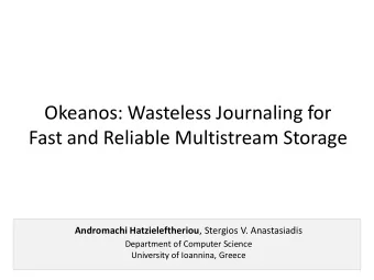 Okeanos: Wasteless Journaling for  Fast and Reliable Multistream Storage Andromachi
