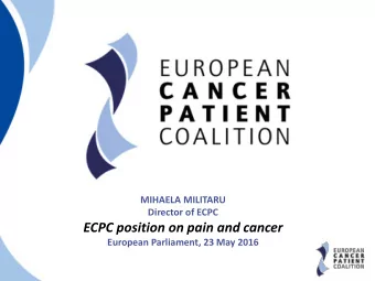 ECPC position on pain and cancer  European Parliament, 23 May 2016  1  ECPC: &quot;Nothing about