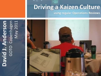 Driving a Kaizen Culture  using regular Operations Reviews  GOTO  Copenhagen  May 2011  David J.