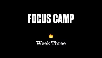 FOCUS CAMP !  Week Three  WHY FOCUS CAMP?  1. Ongoing value to alumni  2. Opportunity for group