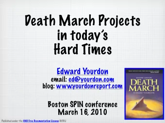 Death March Projects  in todays  Hard Times  Edward Yourdon  email: ed@yourdon.com  blog: