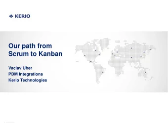 Scrum to Kanban  Vaclav Uher  PDM Integrations  Kerio Technologies  Systems we Integrate  2  The