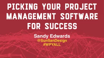 Picking your Project  Management Software  for Success Sandy Edwards   @SunSanDesign  #WPYALL