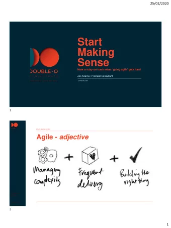 Start  Making  Sense  How to stay on track when going agile gets hard  Joe Kearns : Principal