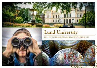 Lund University 2020 | EDUCATION, RESEARCH AND COLLABORATION SINCE 1666  A WORLD-CLASS UNIVERSITY