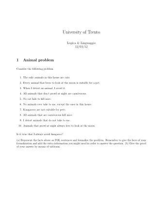University of Trento  Logica &amp; Linguaggio  12/03/12  1  Animal problem  Consider the following