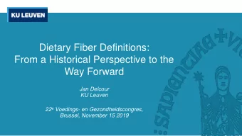 Dietary Fiber Definitions:  From a Historical Perspective to the  Way Forward  Jan Delcour  KU