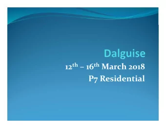 12 th  16 th March 2018  P7 Residential  Information Evening  Dalguise DVD  St Marys